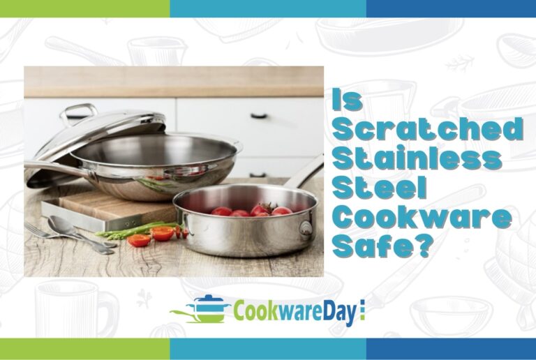 Is Scratched Stainless Steel Cookware Safe? Find It