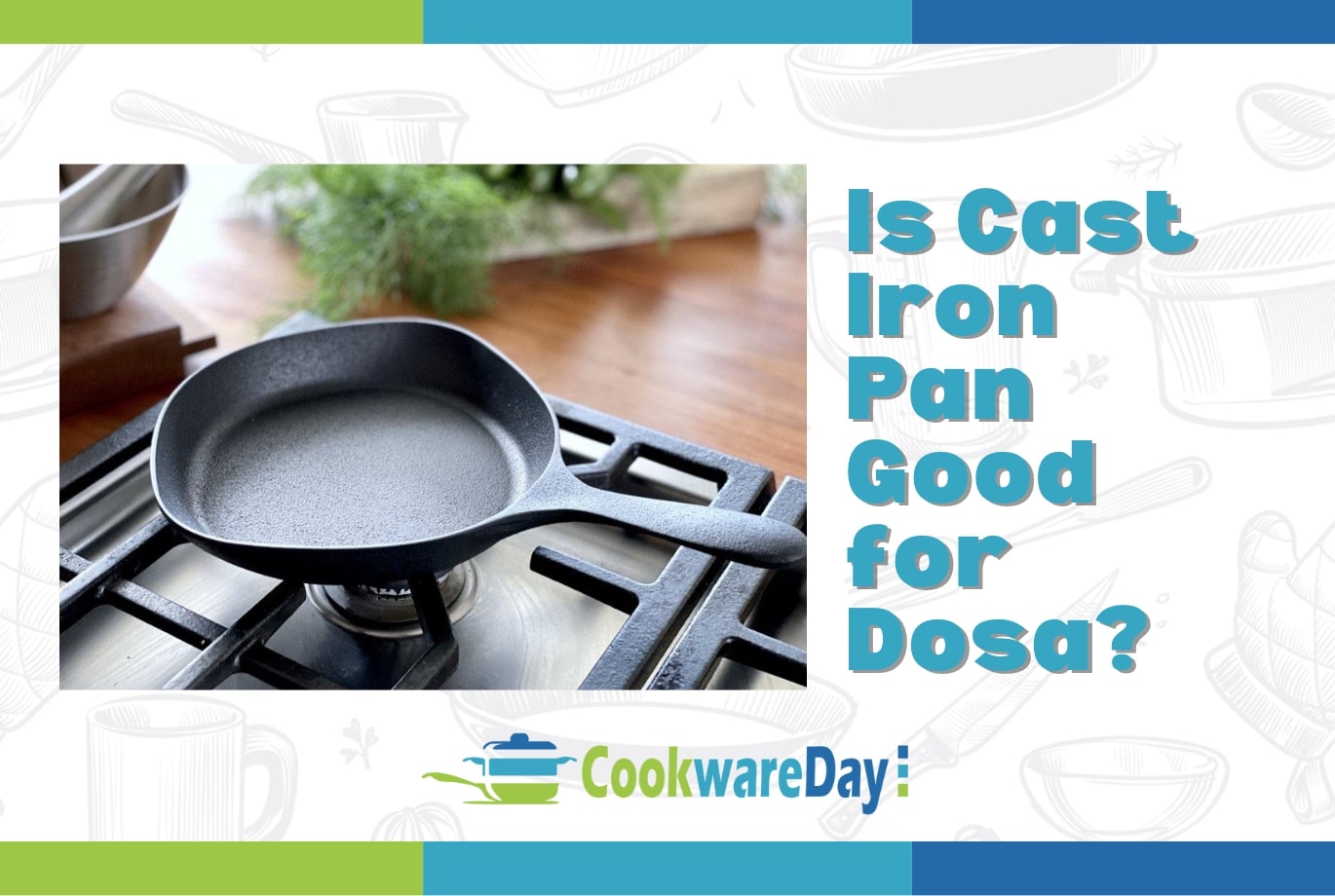 Is Cast Iron Pan Good for Dosa? Discover the Sizzling Benefits!