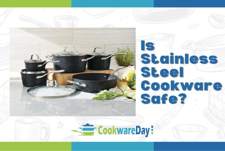 Is Stainless Steel Cookware Safe? Find Out The Truth Here!