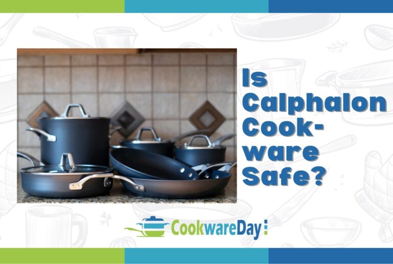 Is Calphalon Cookware Safe? Safety & Quality