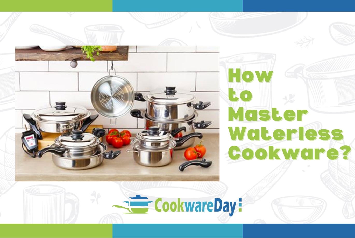 How to Master Waterless Cookware? Culinary Mastery