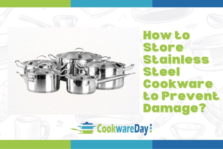 How to Store Stainless Steel Cookware to Prevent Damage?