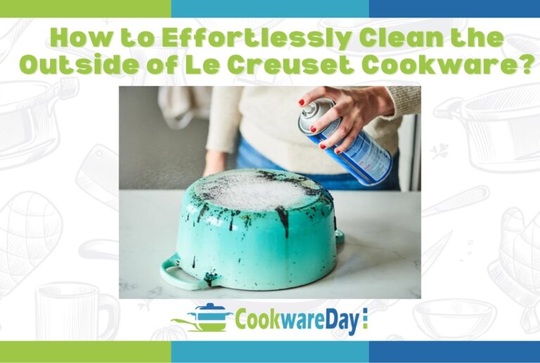 How to Effortlessly Clean the Outside of Le Creuset Cookware? Ultimate Guide
