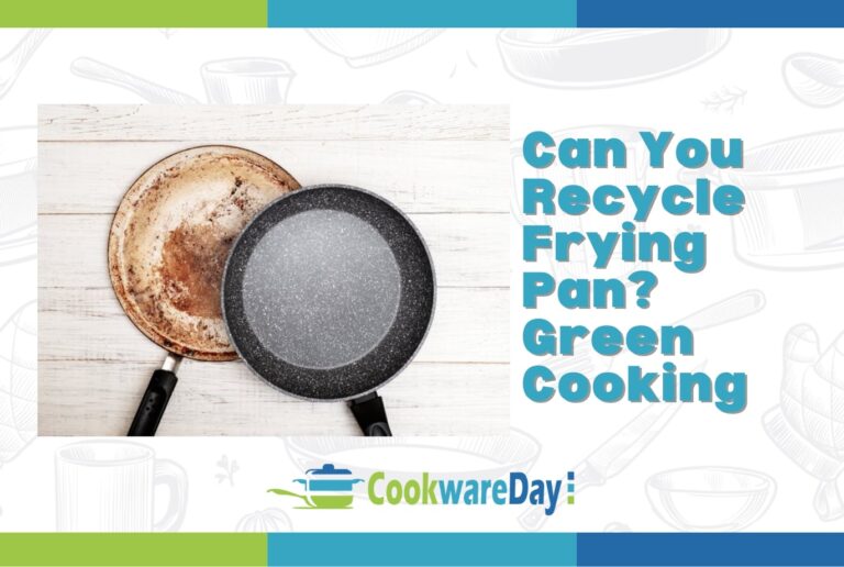 Can You Recycle Frying Pan? Green Cooking