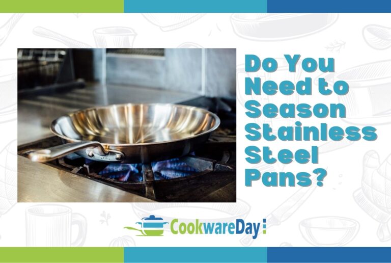 Do You Need to Season Stainless Steel Pans? Ultimate Guide!