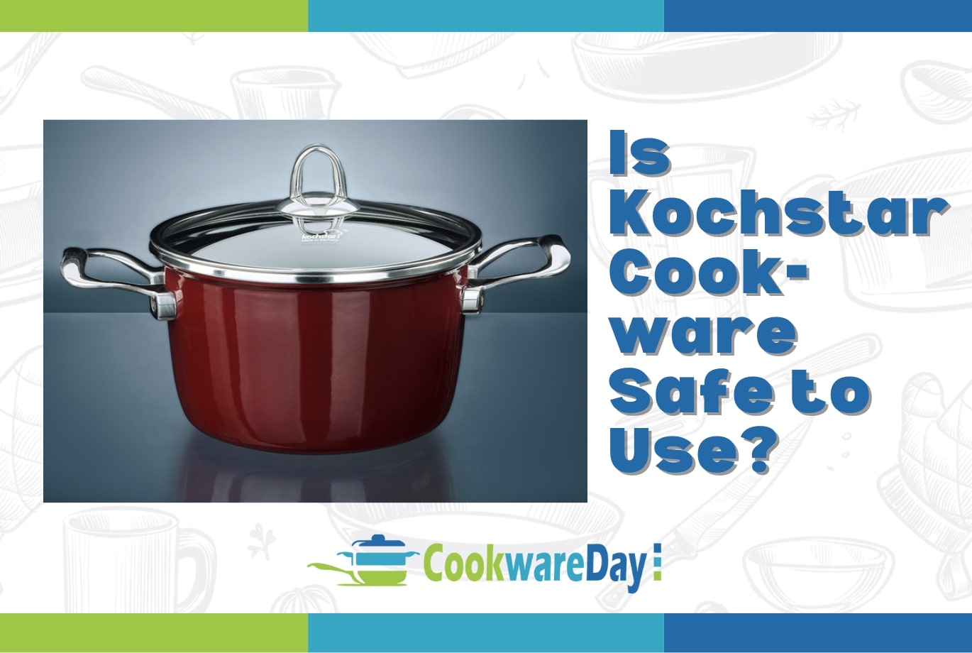 Is Kochstar Cookware Safe to Use? Unveiling the Facts